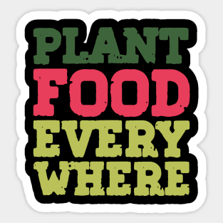 Plant Food Everywhere Urban Gardening Quotes Sticker